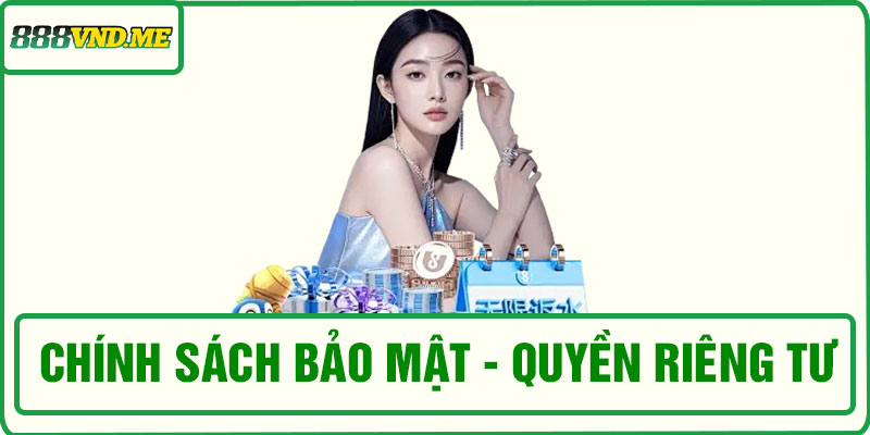 Chính sách bảo mật và quyền riêng tư