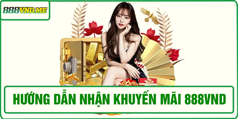 Hướng dẫn nhận khuyến mãi 888VND hiệu quả