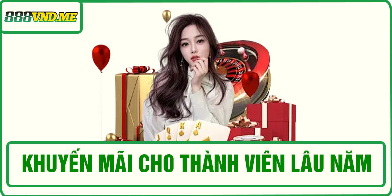 Khuyến mãi cho thành viên lâu năm