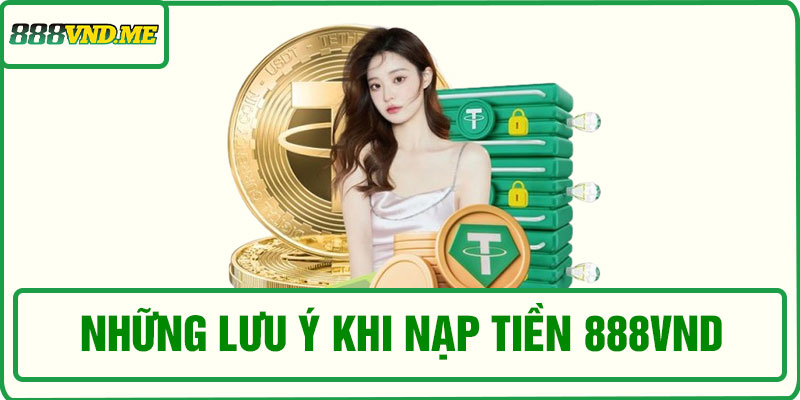 Những lưu ý khi nạp tiền 888VND