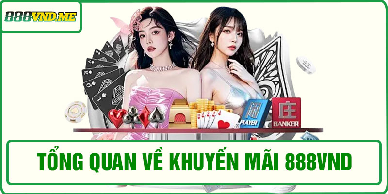 Tổng quan về khuyến mãi 888VND