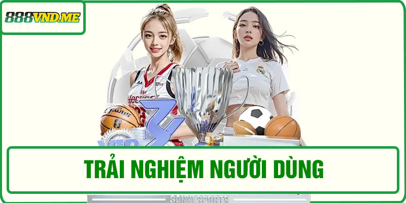 Trải nghiệm người dùng